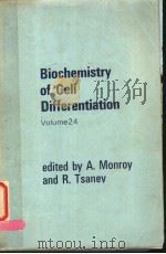 BIOCHEMISTRY OF CELL DIFFERENTIATION VOLUME 24 PDF电子版封面 0125048505 A.MONROY AND R.TSANEV