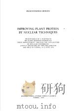 IMPROVING PLANT PROTEIN BY NUCLEAR TECHNIQUES     PDF电子版封面     