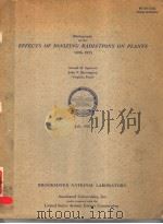 BIBLIOGRAPHY ON THE EFFECTS OF IONIZING RADIATIONS ON PLANTS 1896-1955 PDF电子版封面 ARNOLD H.SPARROW JOHN P.BINNI