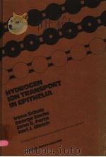 DEVELOPMENTS IN BIOENERGETICS AND BIOMEMBRANES VOLUME 4 HYDROGEN ION TRANSPORT IN EPITHELIA PDF电子版封面 0444802908 IRENE SCHULZ GEORGE SACHS JO