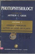 PHOTOPHYSIOLOGY VOLUME Ⅰ GENERAL PRINCIPLES;ACTION OF LIGHT ON PLANTS PDF电子版封面 ARTHUR C.GIESE