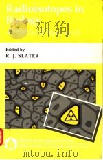 RADIOISOTOPES IN BIOLOGY A PRACTICAL APPROACH 1990 PDF电子版封面 019963081X R.J.SLATER