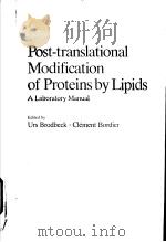 POST-TRANSLATIONAL MODIFICATION OF PROTEINS BY LIPIDS A LABORATORY MANUAL PDF电子版封面 3540502157 URS BRODBECK CLEMENT BORDIER