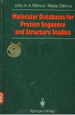 MOLECULAR DATABASES FOR PROTEIN SEQUENCES AND STRUCTURE STUDIES AN INTRODUCTION PDF电子版封面 0387543325 JOHN A.A.SILLINCE MARIA SILLI