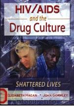 HIV/AIDS AND THE DRUG CULTURE SHATTERED LIVES PDF电子版封面 0789005549
