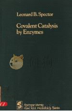 LEONARD B.SPECTOR COVALENT CATALYSIS BY ENZYMES PDF电子版封面 0387906169 LEONARD B.SPECTOR