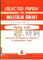 SELECTED PAPERS IN MOLECULAR BIOLOGY  VOLUME 4 NUCLEIC ACIDS N-1 STRUCTURE AND SEQUENCE ANALYSIS OF（ PDF版）
