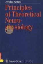 PRINCIPLES OF THEORETICAL NEUROPHYSIOLOGY PDF电子版封面 3540169253 ARNALDO ARDUINI