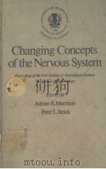 CHANGING CONCEPTS OF THE NERVOUS SYSTEM PDF电子版封面 0125077505 ADRIAN R. MORRISON