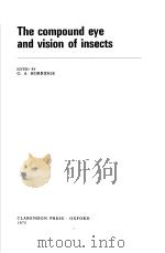 THE COMPOUND EYE AND VISION OF INSECTS PDF电子版封面 0198573758 G.A.HORRIDGE