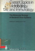 CURRENT TOPICS IN MICROBIOLOGY AND IMMUNOLOGY 136 THE MOLECULAR BIOLOGY OF BACTERIAL VIRUS SYSTEMS PDF电子版封面 3540185135 G.HOBOM AND R.ROTT