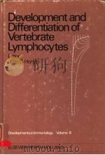 DEVELOPMENTS IN IMMUNOLOGY VOLUME 8 DEVELOPMENT AND DIFFERENTIATION OF VERTEBRATE LYMPHOCYTES PDF电子版封面 0444801952 JOHN D.HORTON