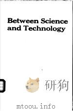 BETWEEN SCIENCE AND TECHNOLOGY PDF电子版封面