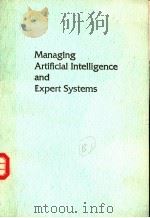 MANAGING ARTIFICIAL INTELLIGENCE AND EXPERT SYSTEMS 1990 PDF电子版封面 0135517893 DANIEL A.DE SALVO AND JAY LIEB