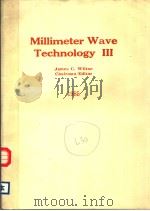 MILLIMETER WAVE TECHNOLOGY Ⅲ PDF电子版封面 0892525797 JAMES C.WILTSE CHAIRMAN
