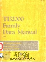 TI32000 FAMILY DATA MANUAL 1985 PDF电子版封面 0895121867