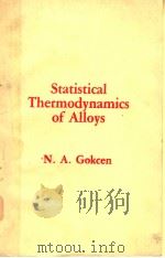 STATISTICAL THERMODYNAMICS OF ALLOYS PDF电子版封面 0306421771 N.A.GOKCEN