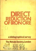DIRECT REDUCTION OF IRON ORE A BIBLIOGRAPHICAL SURVEY 1979 PDF电子版封面 0904357260