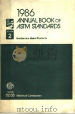 1986 ANNUAL BOOK OF ASTM STANDARDS SECTION 2 NONFERROUS METAL PRODUCTS VOLUME 02.03 ELECTRICAL CONDU 1986 PDF电子版封面 0803108540