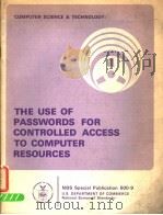 COMPUTER SCIENCE & TECHNOLOGY:THE USE OF PASSWORDS FOR CONTROLLED ACCESS TO COMPUTER RESOURCES 1977 PDF电子版封面 HELEN M.WOOD