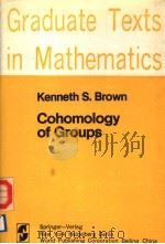 GRADUATE TEXTS IN MATHEMATICS 87 COHOMOLOGY OF GROUPS 1982 PDF电子版封面 KENNETH S.BROWN