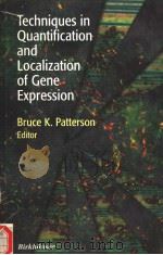 TECHNIQUES IN QUANTIFICATION AND LOCALIZATION OF GENE EXPRESSION     PDF电子版封面  0817640347  BRUCE K.PATTERSON，M.D. 