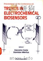 PROCEEDINGS OF THE CONFERENCE ON TRENDS IN ELECTROCHEMICAL BIOSENOSRS PDF电子版封面 GIACOMO COSTA