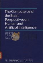 THE COMPUTER AND THE BRAIN:PERSPECTIVES ON HUMAN AND ARTIFICIAL INTELLIGENCE PDF电子版封面 0444880453 JEAN R.BRINK C.ROLAND HADEN