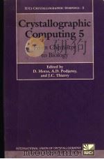 CRYSTALLOGRAPHIC COMPUTING 5：FROM CHEMISTRY TO BIOLOGY     PDF电子版封面  0198553846  D.MORAS  A.D.PODJARNY 