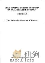 COLD SPRING HARBOR SYMPOSIA ON QUANTITATIVE BIOLOGY VOLUME LIX THE MOLECULAR GENETICS OF CANCER PDF电子版封面