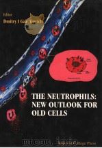 THE NEUTROPHILS:NEW OUTLOOK FOR OLD CELLS PDF电子版封面 DMITRY I GABRILOVICH