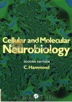 CELLULAR AND MOLECULAR NEUROBIOLOGY SECOND EDITION PDF电子版封面 0123116244 C.HAMMOND