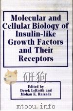 MOLECULAR AND CELLULAR BIOLOGY OF INSULIN-LIKE GROWTH FACTORS AND THEIR REEEPTORS PDF电子版封面 0306432544 EDITED BY DEREK LEROITH AND MO