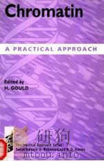 CHROMATIN A PRACTICAL APPROACH     PDF电子版封面  0199635986  H.GOULD 