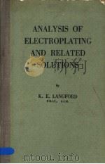 ANALYSIS OF ELECTROPLATING AND RELATED SOLUTIONS     PDF电子版封面    K·E·LANGFORD 