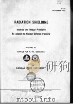 RADIATION SHIELDING：ANALYSIS AND DESIGN PRINCIPLES AS APPLIED TO NUCLEAR DEFENSE PLANNING     PDF电子版封面     