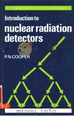 NUCLEAR RADIATION DETECTORS INTRODUCTION TO PDF电子版封面 052126605X P.N.COOPER