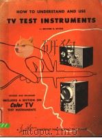 HOW TO UNDERSTAND AND USE TV TEST INSTRUMENTS PDF电子版封面 MILTOM S·KIVER