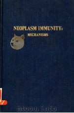 NEOPLASM IMMUNITRY:MECHANISMS PDF电子版封面 0915314037 RAY G.CRISPEN
