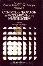 CONTROL OF NEOPLASIA BY MODULATION OF THE IMMUNE SYSTEM PDF电子版封面 0890041253 MICHAEL A.CHIRIGOS