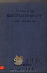 A MANUAL OF ELECTROTHERAPY SECOND EDITION,THOROUGHLY REVISED 157 ILLUSTRATIONS AND A PLATE IN COLOU PDF电子版封面 ARTHUR L.WATKINS