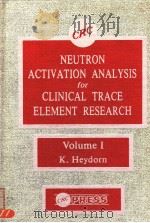 NEUTRON ACTIVATION ANALYSIS FOR CLINICAL TRACE ELEMENT RESEARCH VOLUME 1 PDF电子版封面 084935773X K.HEYDORN