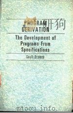 PROGRAM DERIVATION THE DEVELOPMENT OF PROGRAMS FORM SPECIFICATIONS PDF电子版封面 GEOFF DROMEY