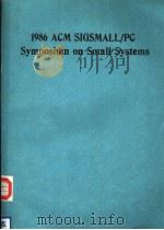 1986 ACM SIGSMALL/PC SYMPOSIUM ON SMALL SYSTEMS PDF电子版封面 0897912114