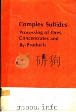 COMPLEX SULFIDES PROCESSING OF ORES CONCENTRATES AND BY-PRODUCTS Ⅰ PDF电子版封面
