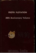 FROTH FLOTATION 50TH ANNIVERSARY VOLUME PDF电子版封面 D.WFUERATENAU