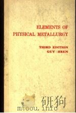 ELEMENTS OF PHYSICAL METALLURGY THIRD EDITION PDF电子版封面 0201026333 ALBERT G.GUY AND JOHN J.HREN