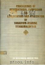 PROCEEDINGS OF INTERNATIONAL SYMPOSIUM ON EXPLOITATION AND UTILIZATION OF VANADIUM-BEARING TITANOMAG     PDF电子版封面  7502407227   