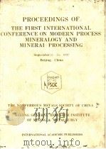 PROCEEDINGS OF THE FIRST INTERNATIONAL CONRERENCE ON MODERN PROCESS MINERALOGY AND MINERAL PROCESSIN PDF电子版封面 7800032055