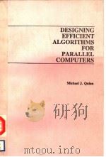 DESIGNING EFFICIENT ALGORITHMS FOR PARALLEL COMPUTERS     PDF电子版封面  0070510717  MICHAEL J.QUINN 